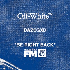NTS x Off White: Dazegxd 240524