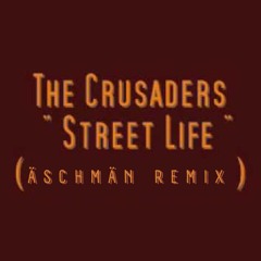The Crusaders feat Randy Crawford - Street Life (Äschmän Remix)