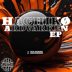 Hachikø - Ardvarken (Original Mix) (Ardvarken EP) (EPMAU17) (Shady SideChain Label)