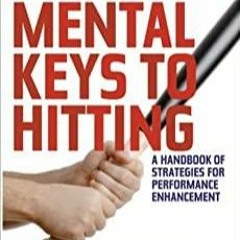 Download~ The Mental Keys to Hitting: A Handbook of Strategies for Performance Enhancement