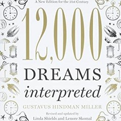 ACCESS [KINDLE PDF EBOOK EPUB] 12,000 Dreams Interpreted: A New Edition for the 21st