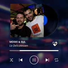 MOSKI & SUL - La Delicatessen