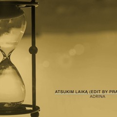 Adrina - Atsukim Laiką (edit By Pra Nas 2022)