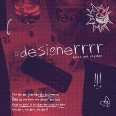 #DESiGNERRRR w/ Digikay