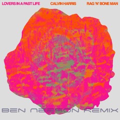 Calvin Harris Feat Rag'n'Bone Man - Lovers In A Past Life (Ben Neeson Remix)