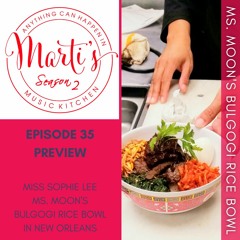 MMK EP S2-35 PREVIEW: Ms Sophie Lee New Orleans Three Muses Ms Moons Bulgogi Bowl Family