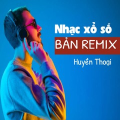 Nhạc Xổ Số Remix Huyền Thoại, Xsmb Remix