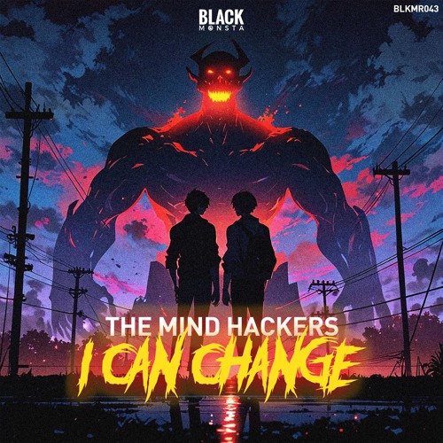 The Mind Hackers - I Can Change (Original Mix)