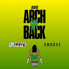 ARCH YA BACK FT WAVE & SMOOVE