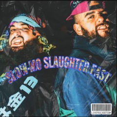Chubs & Bub Styles - Slowmo Slaughter Fast