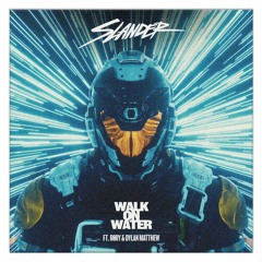 Slander Feat. Rory & Dylan Matthew - Walk On Water (CAXUS Remix)