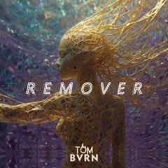 TOM BVRN - Remover 2024