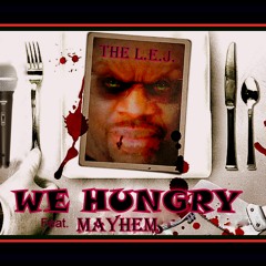 We Hungry by The L.E.J Feat. Mayhem