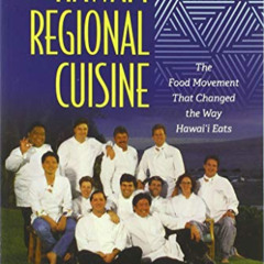 VIEW PDF 💚 Hawai‘i Regional Cuisine: The Food Movement That Changed the Way Hawai‘i