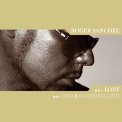 Roger Sanchez - Lost (Rodolfo Espinoza Edit) [Free DL]