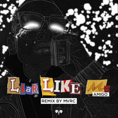 Audio Amigo  LIAR LIKE ME  Remix by MVrc