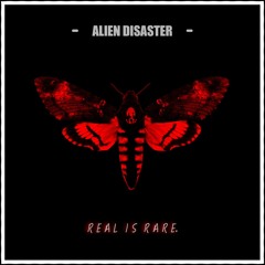Alien Disaster - Real is Rare [Experimental Drum & Bass] (OUT NOW)