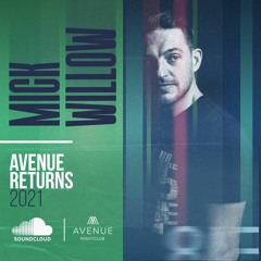 Avenue Returns 2021 Mixed By Mick Willow