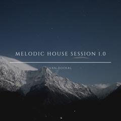 Melodic House Session 1.0