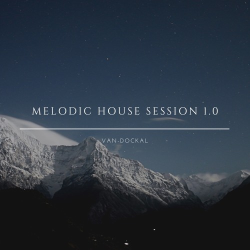 Melodic House Session 1.0