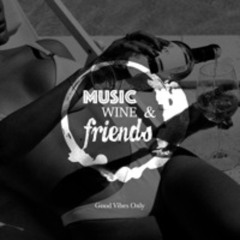 Music, Wine & Friends