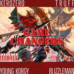KeroZero - Game Changers (ft. Young Korgy, Blizzleman & Truff)