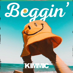 KIMMIC - Beggin' ㋡