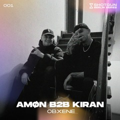 SHOTGUN.BERLIN x OBXENE: AMØN B2B KIRAN (Live Cut)