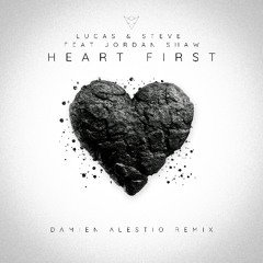 Heart First - Lucas and Steve feat Jordan Love (Damien Alestio Remix)