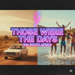 Those Were The Days (Here I Go Again ’87 – South African Nostalgia Banger)