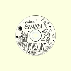 naked Swan. - Ophelia