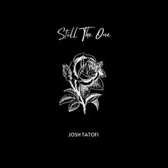 Josh Tatofi - Still the One