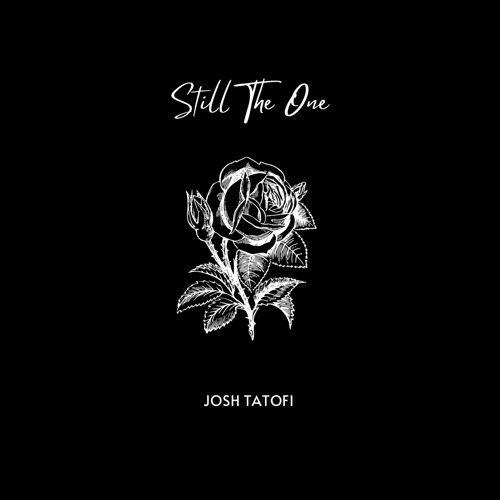 Josh Tatofi - Still the One