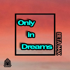 Only in Dreams