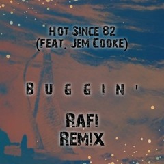 Hot Since 82 - Buggin' (feat. Jem Cooke) (Rafi Remix)