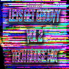 Lets Get Groovy Vol 2 - Tech House Mix
