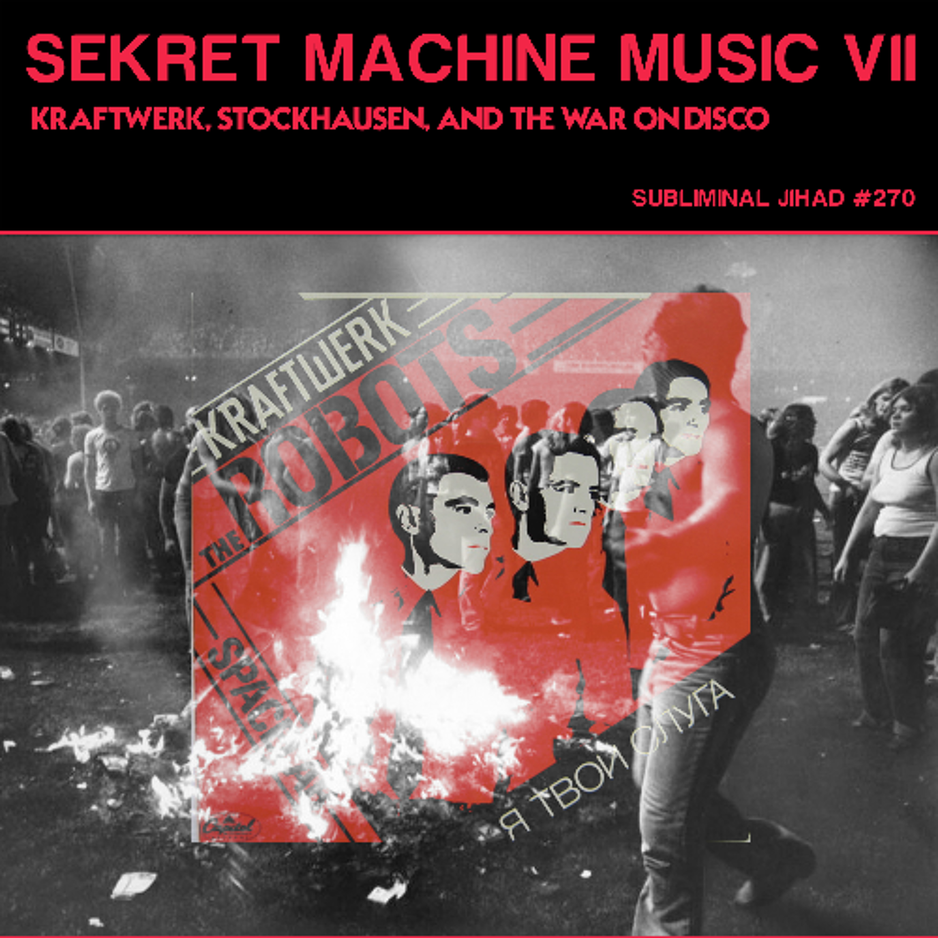 *PREVIEW* [#270] SEKRET MACHINE MUSIC VII: Kraftwerk, Stockhausen, and the War on Disco