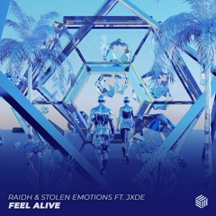 RAIDH & Stolen Emotions - Feel Alive ft. JXDE