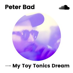 My Toy Tonics Dream