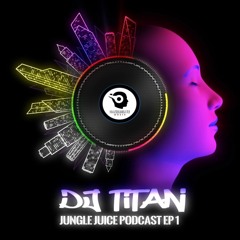 Nakedbeatz Presents: DJ Titan Jungle Juice Podcast #01