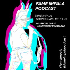 Tame Impala Soundscape 101 (Pt. 2) w/ Special Guest @austinmarshmallows