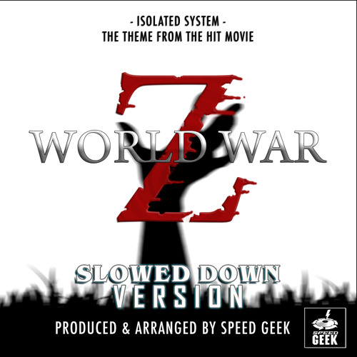 Stream Isolated System Theme (From "World War Z") (Slowed Down Version
