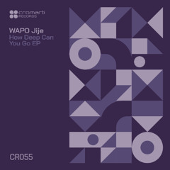 WAPO Jije - How Deep Can You Go