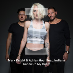 Mark Knight & Adrian Hour Feat. Indiana - Dance On My Heart (Original Mix)