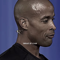 “What If” ~ David Goggins