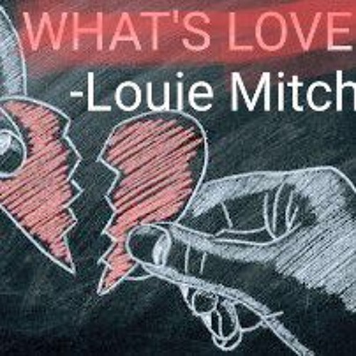 Stream What's Love.mp3 by LouieMitch1x | Listen online for free on