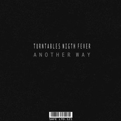 Turntables Night Fever - Another Way (Dub Re-Edit) (SAFELTD121)