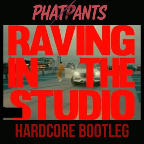 (FREE DOWNLOAD) Aitch, Bou - Raving In The Studio (PHATPANTS HARDCORE FLIP)