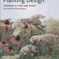 [READ] KINDLE 📦 Planting Design: Gardens in Time and Space by  Piet Oudolf &  Noel K