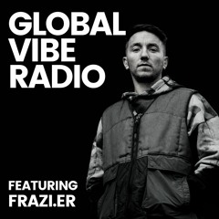 Global Vibe Radio 364 feat. Frazi.er